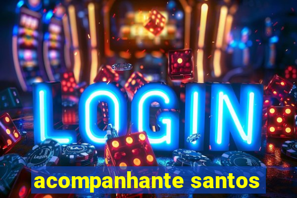 acompanhante santos